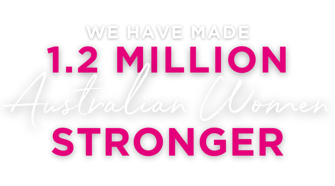 We have made 1.2 million Australian women stronger